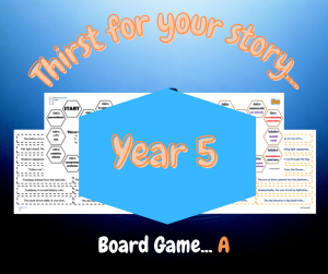 Year 5 - Thirst for your story... Board Game 5a