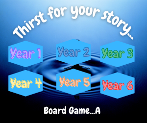 Thirst for your story... Bundle - Year 1 to Year 6 - Board Game A